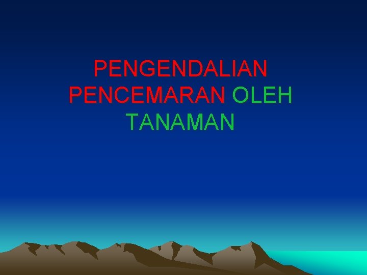 PENGENDALIAN PENCEMARAN OLEH TANAMAN 