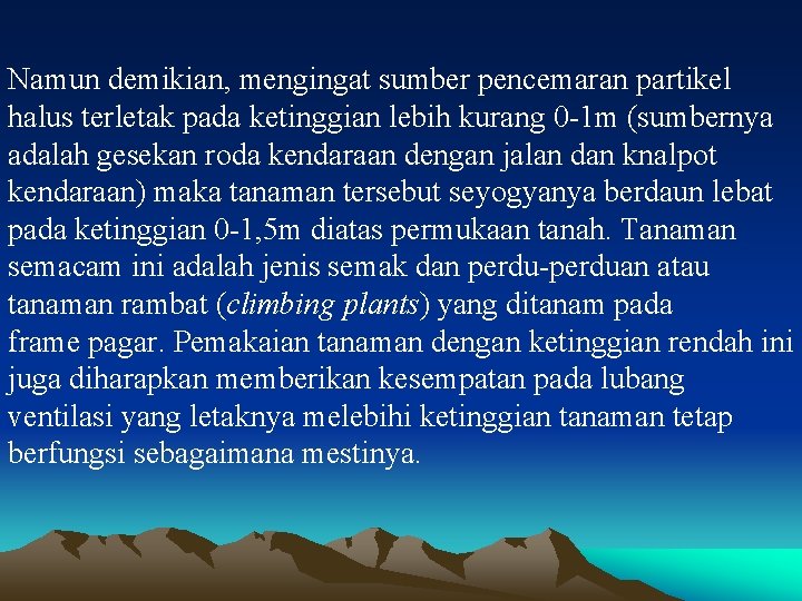 Namun demikian, mengingat sumber pencemaran partikel halus terletak pada ketinggian lebih kurang 0 -1