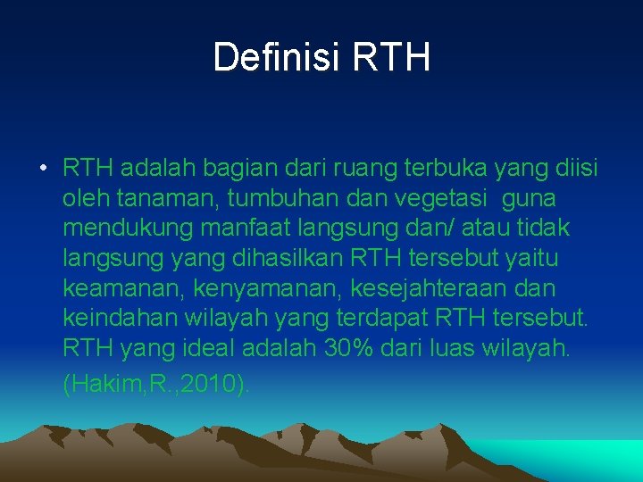 Definisi RTH • RTH adalah bagian dari ruang terbuka yang diisi oleh tanaman, tumbuhan