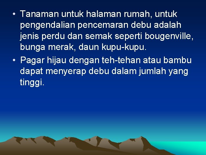  • Tanaman untuk halaman rumah, untuk pengendalian pencemaran debu adalah jenis perdu dan