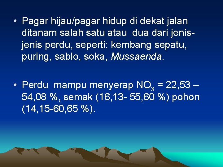  • Pagar hijau/pagar hidup di dekat jalan ditanam salah satu atau dua dari