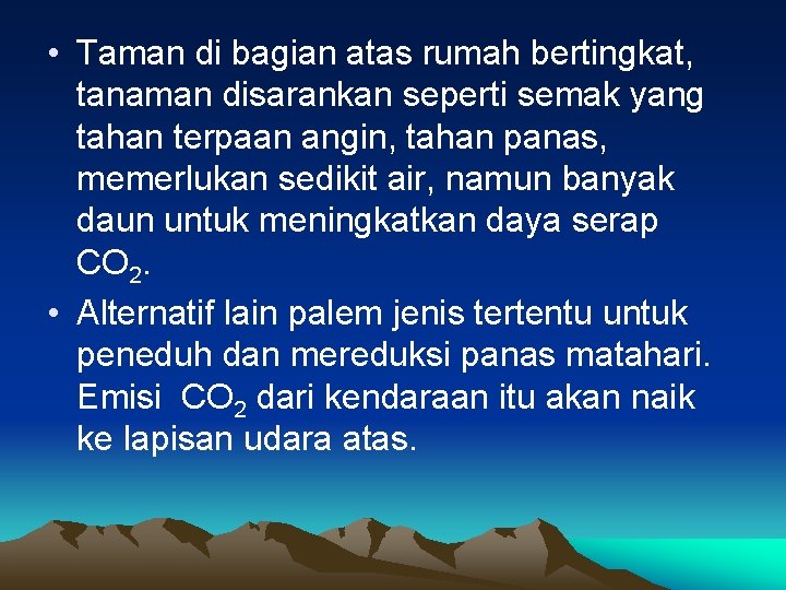  • Taman di bagian atas rumah bertingkat, tanaman disarankan seperti semak yang tahan