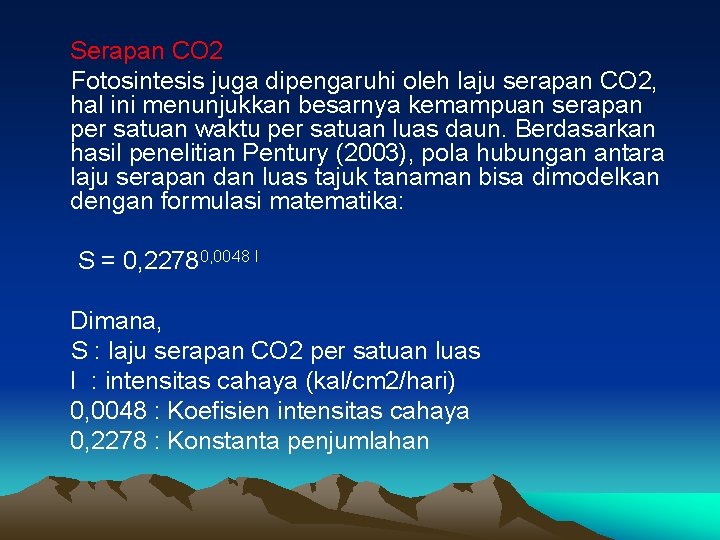 Serapan CO 2 Fotosintesis juga dipengaruhi oleh laju serapan CO 2, hal ini menunjukkan