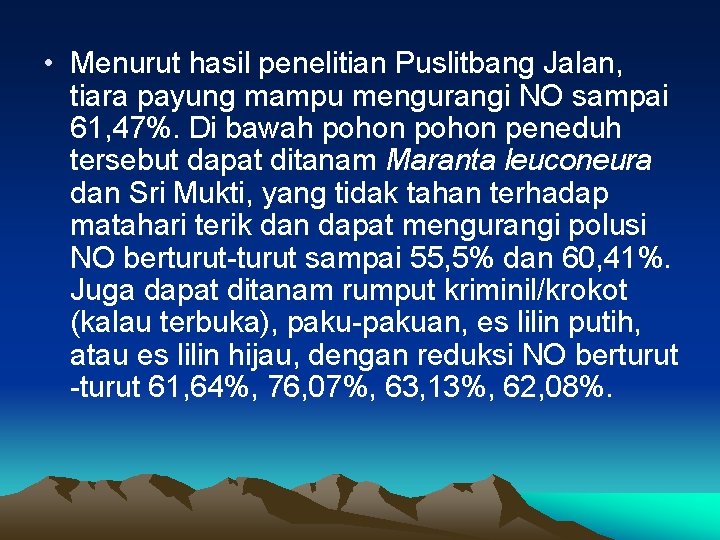  • Menurut hasil penelitian Puslitbang Jalan, tiara payung mampu mengurangi NO sampai 61,