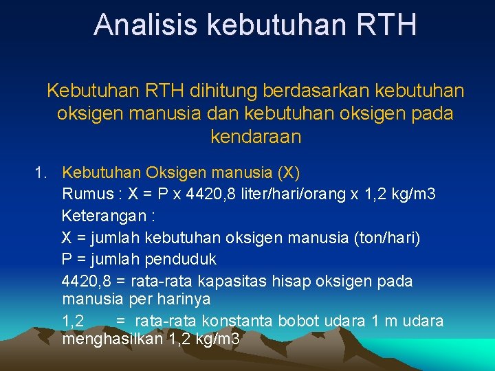 Analisis kebutuhan RTH Kebutuhan RTH dihitung berdasarkan kebutuhan oksigen manusia dan kebutuhan oksigen pada