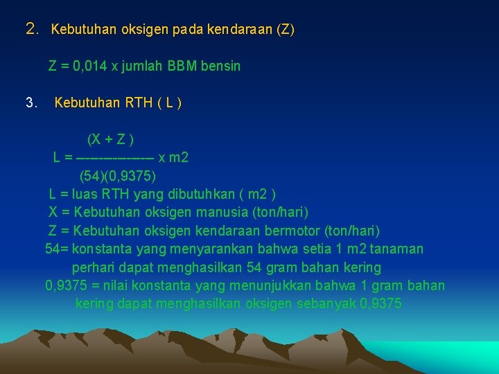 2. Kebutuhan oksigen pada kendaraan (Z) Z = 0, 014 x jumlah BBM bensin