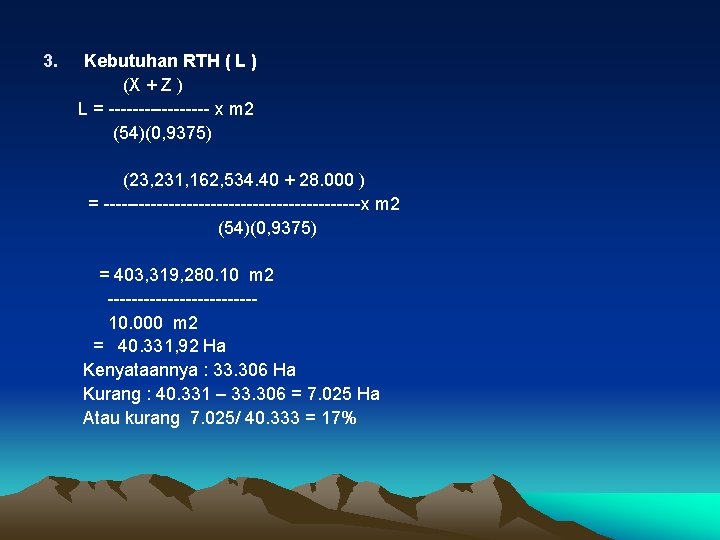 3. Kebutuhan RTH ( L ) (X + Z ) L = --------- x