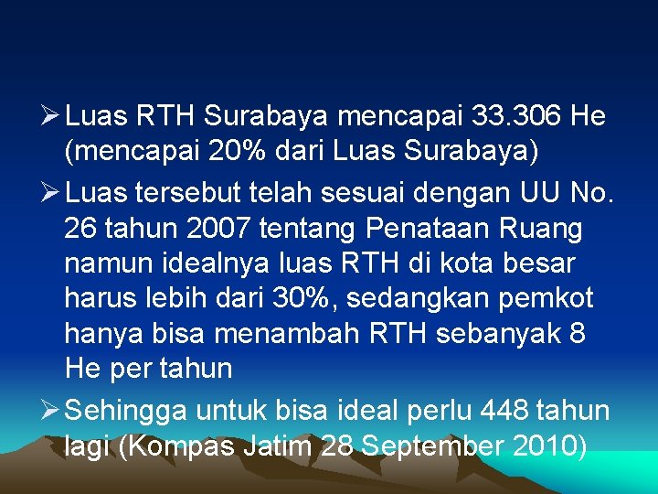 Ø Luas RTH Surabaya mencapai 33. 306 He (mencapai 20% dari Luas Surabaya) Ø