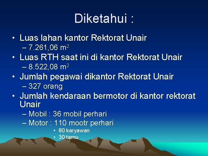 Diketahui : • Luas lahan kantor Rektorat Unair – 7. 261, 06 m 2