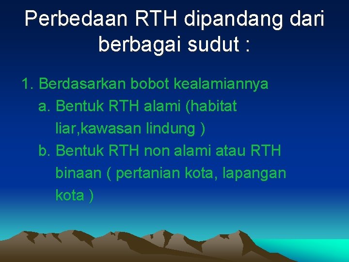 Perbedaan RTH dipandang dari berbagai sudut : 1. Berdasarkan bobot kealamiannya a. Bentuk RTH