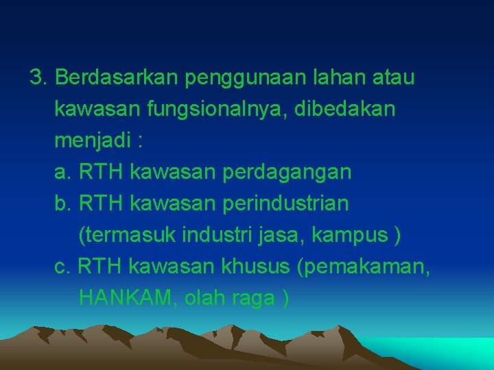 3. Berdasarkan penggunaan lahan atau kawasan fungsionalnya, dibedakan menjadi : a. RTH kawasan perdagangan