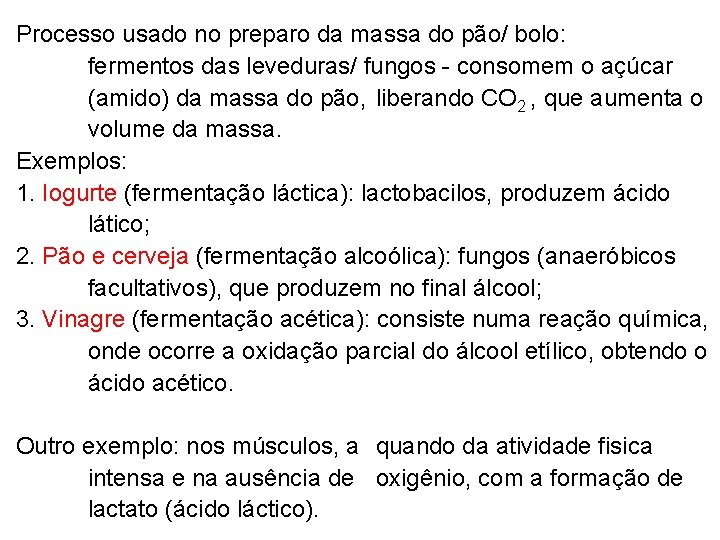 Processo usado no preparo da massa do pão/ bolo: fermentos das leveduras/ fungos -