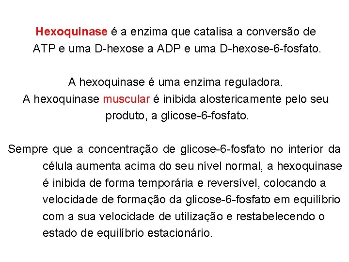 Hexoquinase é a enzima que catalisa a conversão de ATP e uma D-hexose a