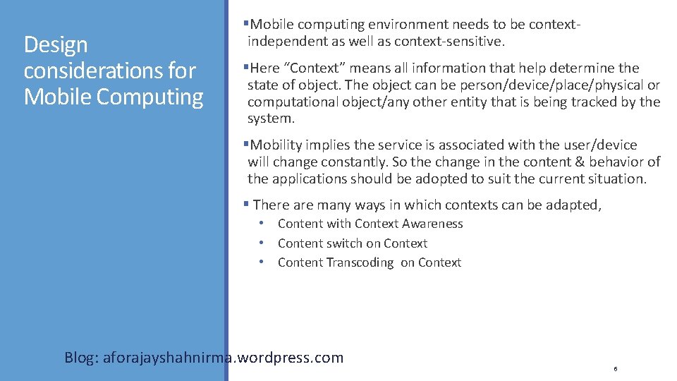 Design considerations for Mobile Computing Mobile computing environment needs to be contextindependent as well