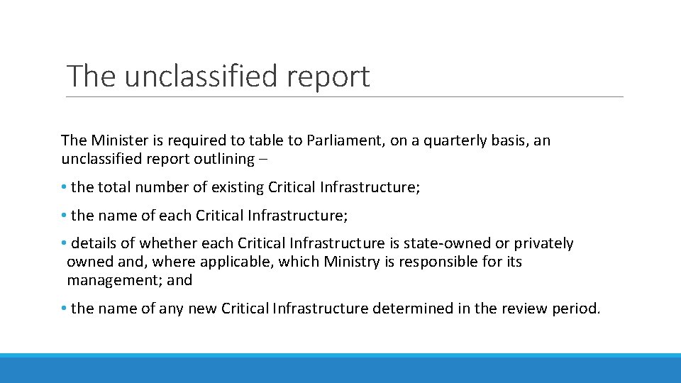The unclassified report The Minister is required to table to Parliament, on a quarterly