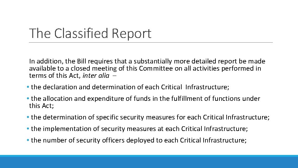 The Classified Report In addition, the Bill requires that a substantially more detailed report