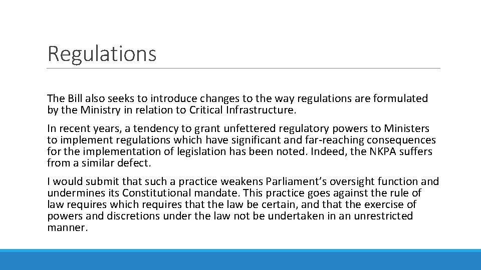 Regulations The Bill also seeks to introduce changes to the way regulations are formulated