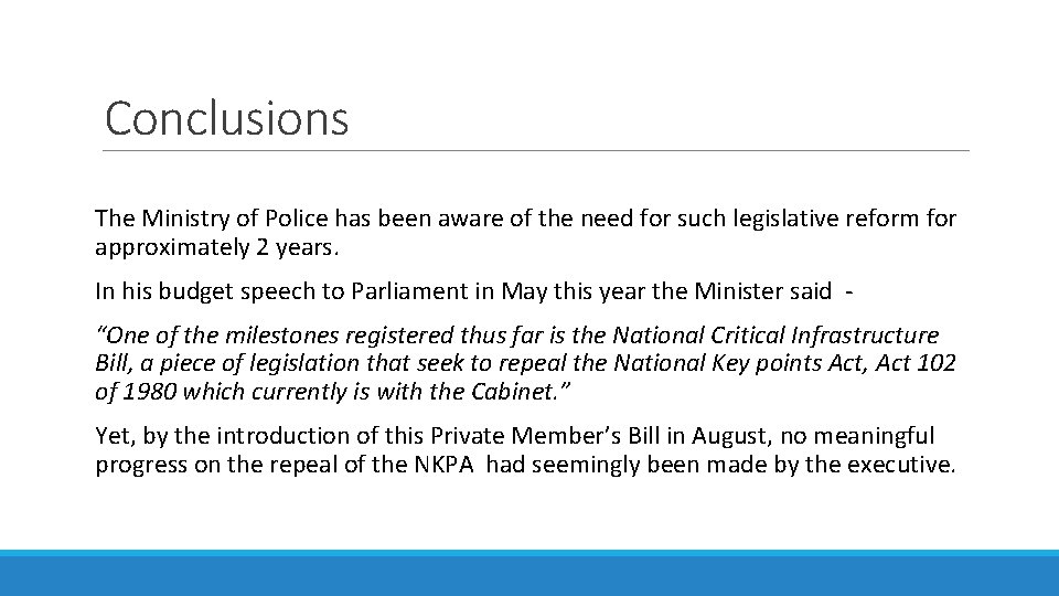 Conclusions The Ministry of Police has been aware of the need for such legislative