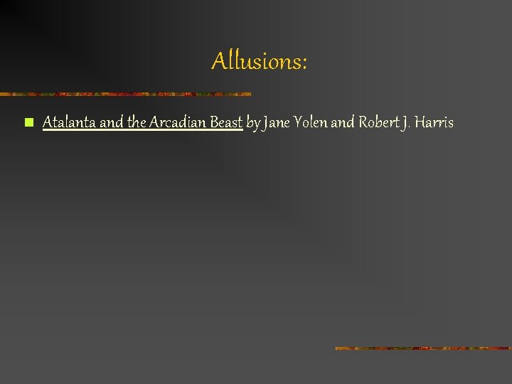 Allusions: n Atalanta and the Arcadian Beast by Jane Yolen and Robert J. Harris