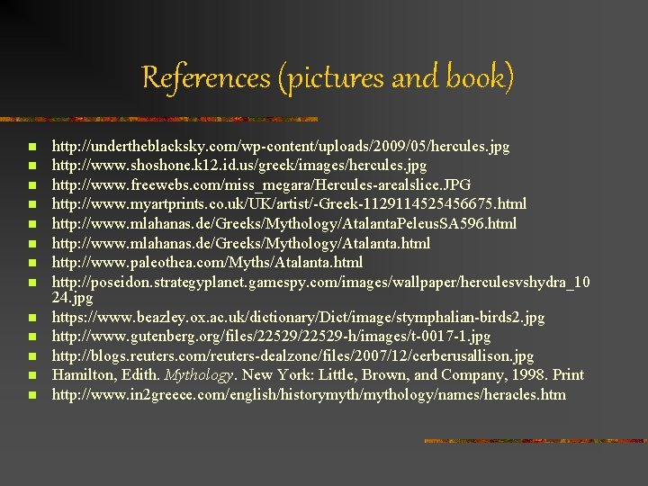 References (pictures and book) n n n n http: //undertheblacksky. com/wp-content/uploads/2009/05/hercules. jpg http: //www.