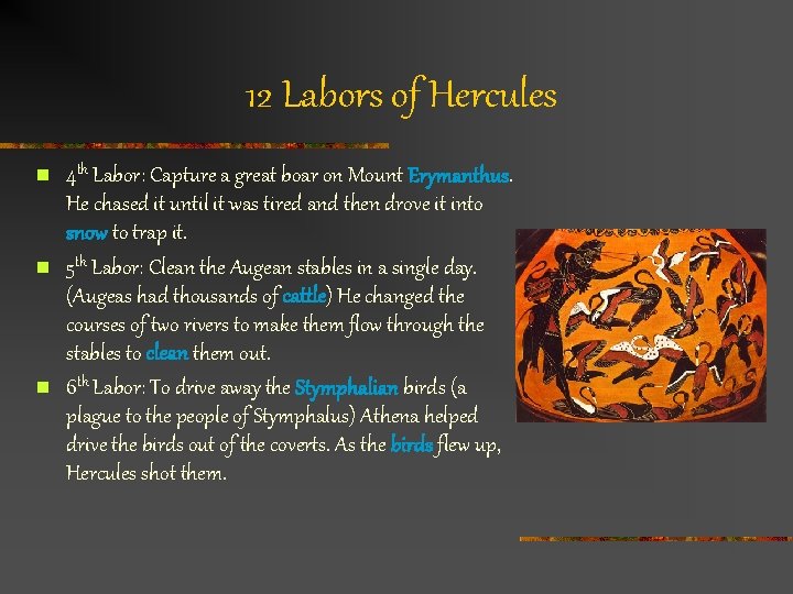 12 Labors of Hercules n n n 4 th Labor: Capture a great boar