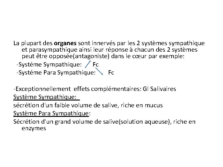 La plupart des organes sont innervés par les 2 systèmes sympathique et parasympathique ainsi