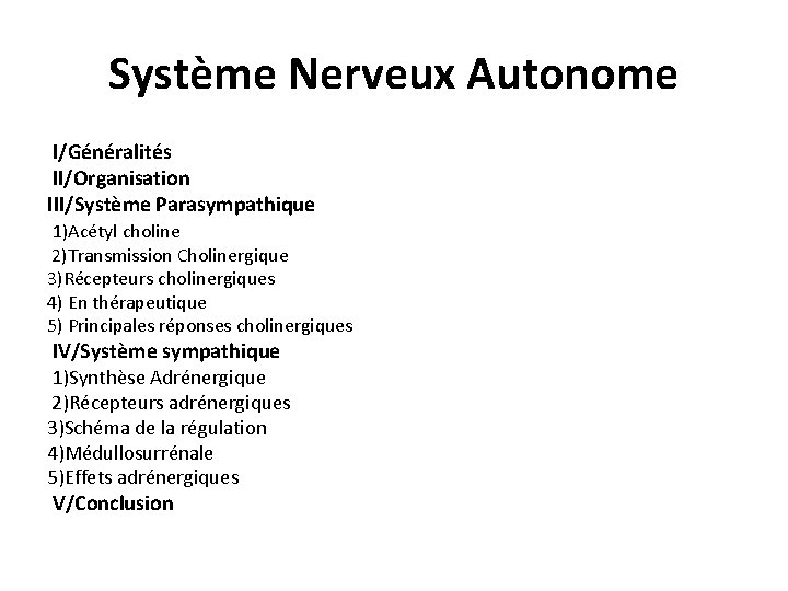 Système Nerveux Autonome I/Généralités II/Organisation III/Système Parasympathique 1)Acétyl choline 2)Transmission Cholinergique 3)Récepteurs cholinergiques 4)