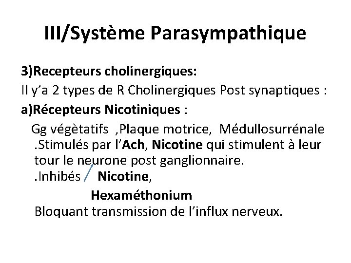 III/Système Parasympathique 3)Recepteurs cholinergiques: Il y’a 2 types de R Cholinergiques Post synaptiques :