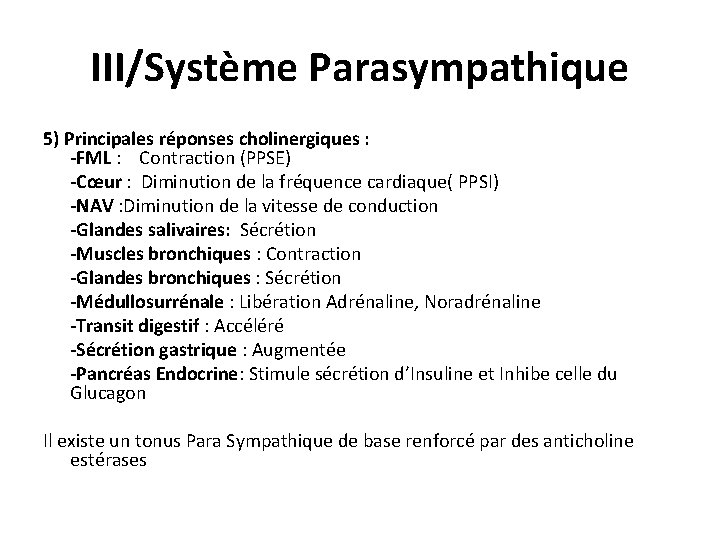 III/Système Parasympathique 5) Principales réponses cholinergiques : -FML : Contraction (PPSE) -Cœur : Diminution