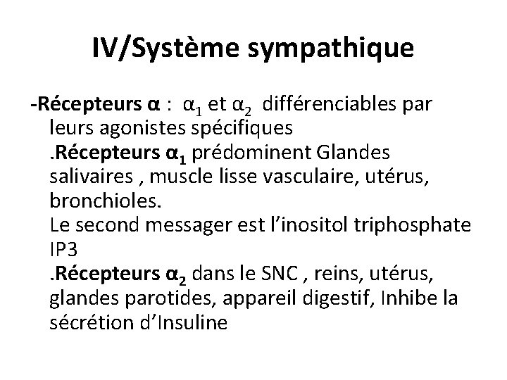 IV/Système sympathique -Récepteurs α : α 1 et α 2 différenciables par leurs agonistes