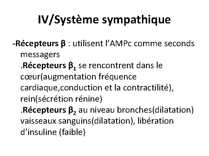 IV/Système sympathique -Récepteurs β : utilisent l’AMPc comme seconds messagers . Récepteurs β 1