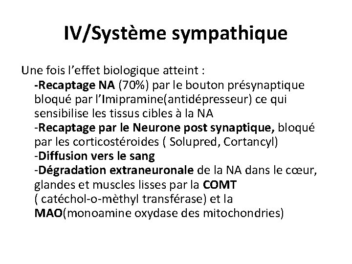 IV/Système sympathique Une fois l’effet biologique atteint : -Recaptage NA (70%) par le bouton