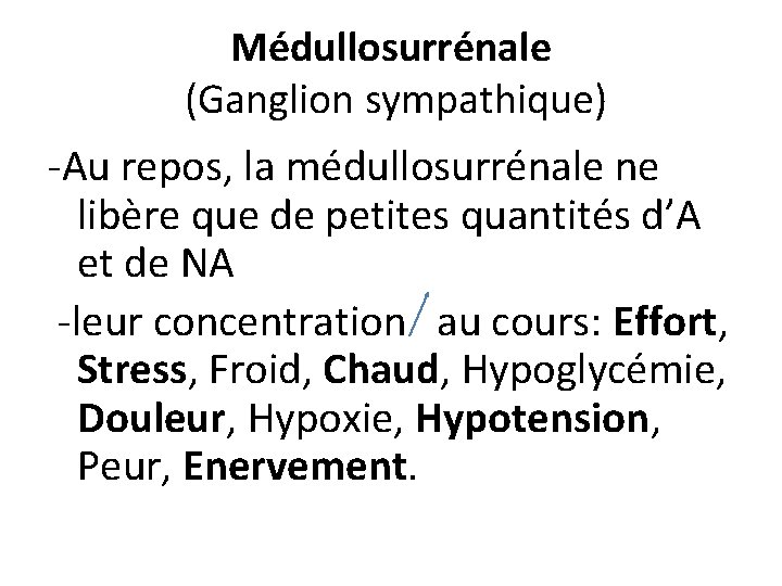 Médullosurrénale (Ganglion sympathique) -Au repos, la médullosurrénale ne libère que de petites quantités d’A