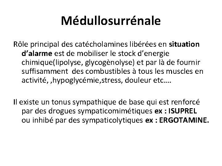 Médullosurrénale Rôle principal des catécholamines libérées en situation d’alarme est de mobiliser le stock