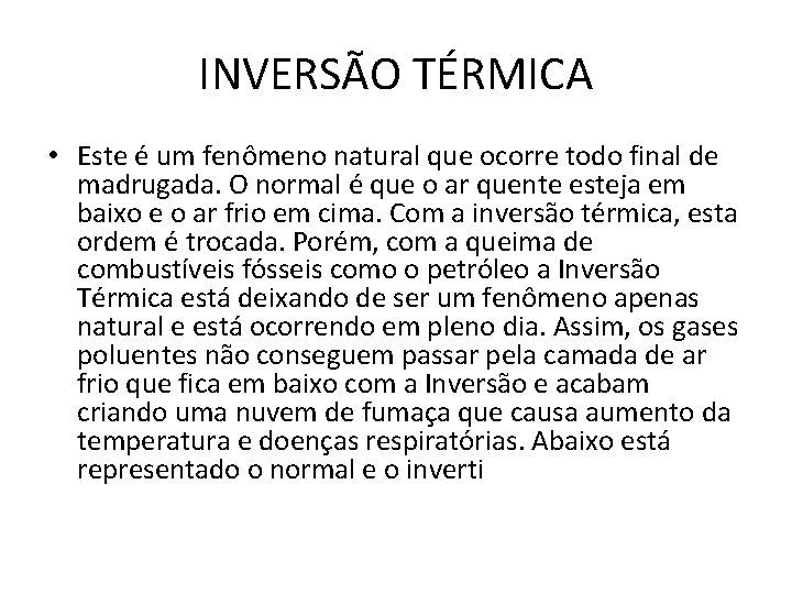 INVERSÃO TÉRMICA • Este é um fenômeno natural que ocorre todo final de madrugada.