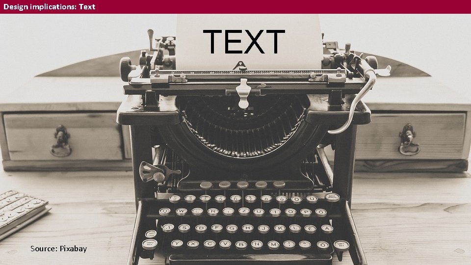 Design implications: Text TEXT Source: Pixabay 