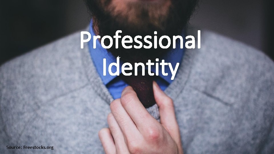 Professional Identity Source: Freestocks. org 