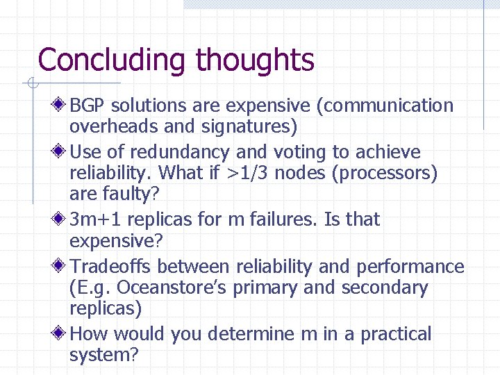 Concluding thoughts BGP solutions are expensive (communication overheads and signatures) Use of redundancy and