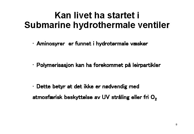 Kan livet ha startet i Submarine hydrothermale ventiler • Aminosyrer er funnet i hydrotermale