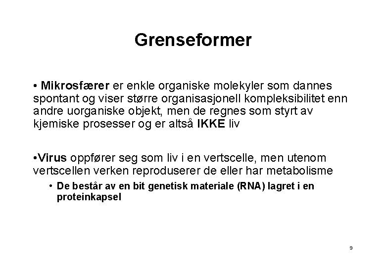 Grenseformer • Mikrosfærer er enkle organiske molekyler som dannes spontant og viser større organisasjonell