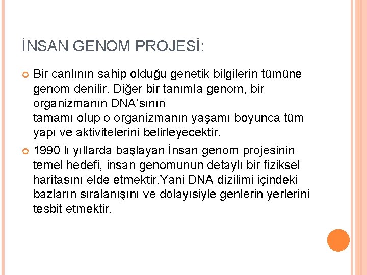 İNSAN GENOM PROJESİ: Bir canlının sahip olduğu genetik bilgilerin tümüne genom denilir. Diğer bir