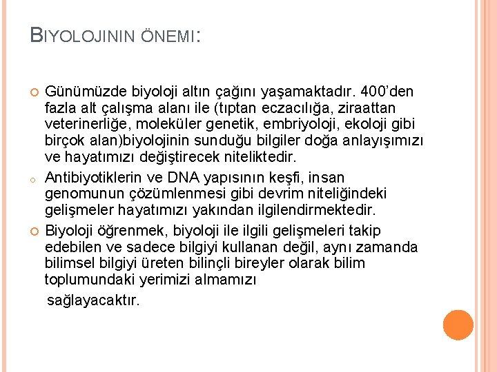 BIYOLOJININ ÖNEMI: Günümüzde biyoloji altın çağını yaşamaktadır. 400’den fazla alt çalışma alanı ile (tıptan