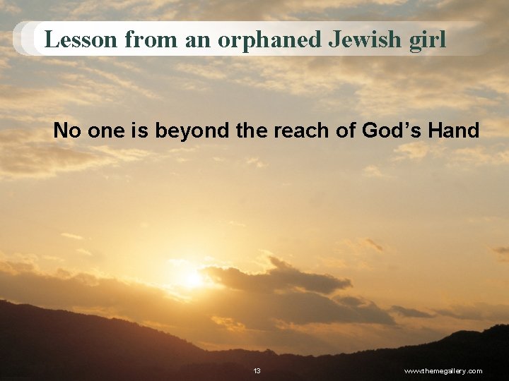 Lesson from an orphaned Jewish girl No one is beyond the reach of God’s