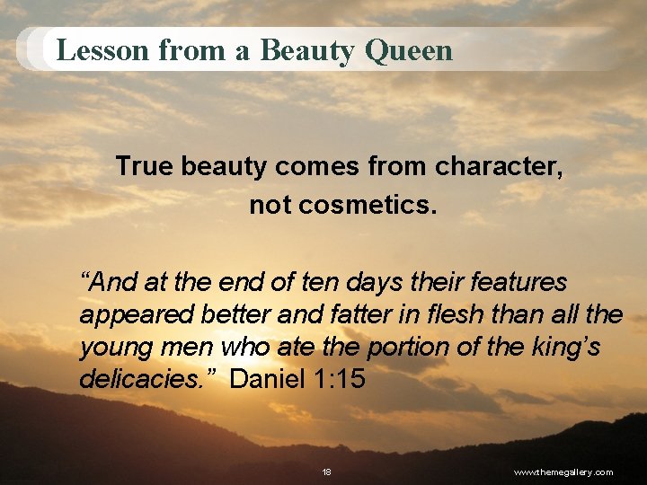 Lesson from a Beauty Queen True beauty comes from character, not cosmetics. “And at
