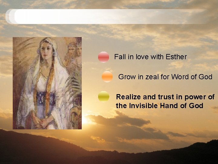 Fall in love with Esther Grow in zeal for Word of God Realize and