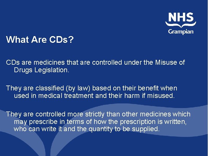 What Are CDs? CDs are medicines that are controlled under the Misuse of Drugs What Are CDs? CDs are medicines that are controlled under the Misuse of Drugs