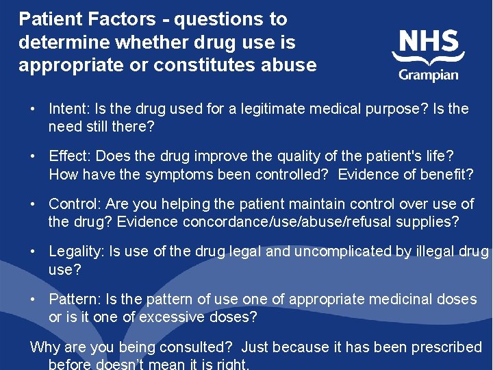 Patient Factors - questions to determine whether drug use is appropriate or constitutes abuse Patient Factors - questions to determine whether drug use is appropriate or constitutes abuse