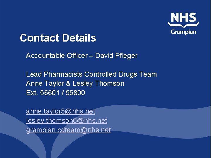Contact Details Accountable Officer – David Pfleger Lead Pharmacists Controlled Drugs Team Anne Taylor Contact Details Accountable Officer – David Pfleger Lead Pharmacists Controlled Drugs Team Anne Taylor