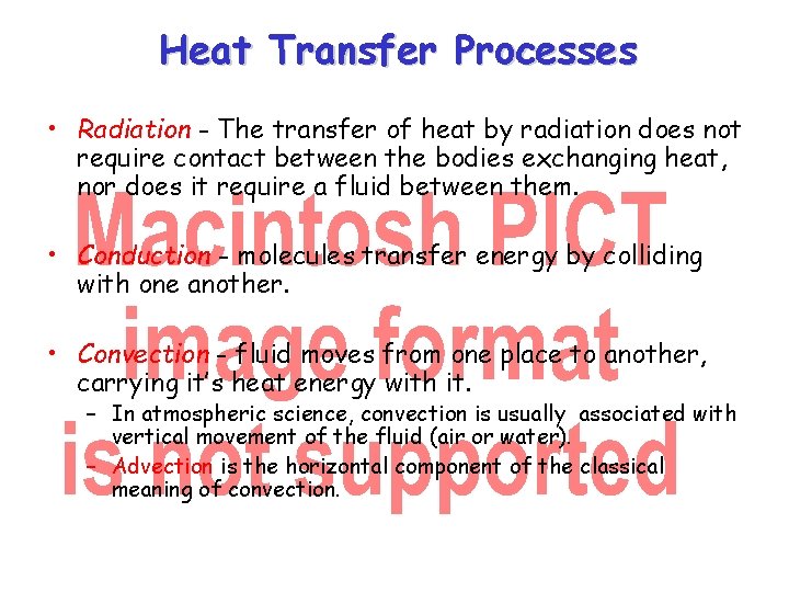 Heat Transfer Processes • Radiation - The transfer of heat by radiation does not