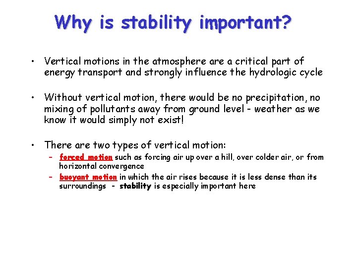 Why is stability important? • Vertical motions in the atmosphere a critical part of